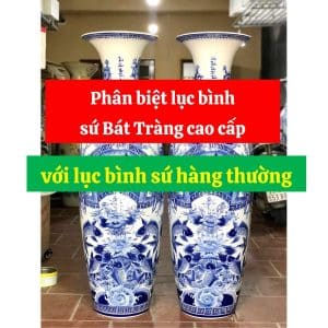 Phân biệt lục bình sứ Bát Tràng cao cấp với lục bình sứ hàng thường