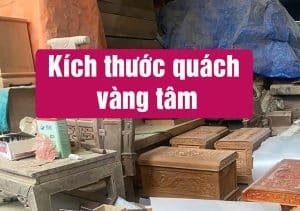 Kích thước quách vàng tâm, giá quách vàng tâm