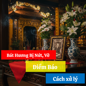 Bát Hương Bị Nứt, Vỡ: Điềm Báo và Cách Xử Lý Theo Quan Niệm Dân Gian