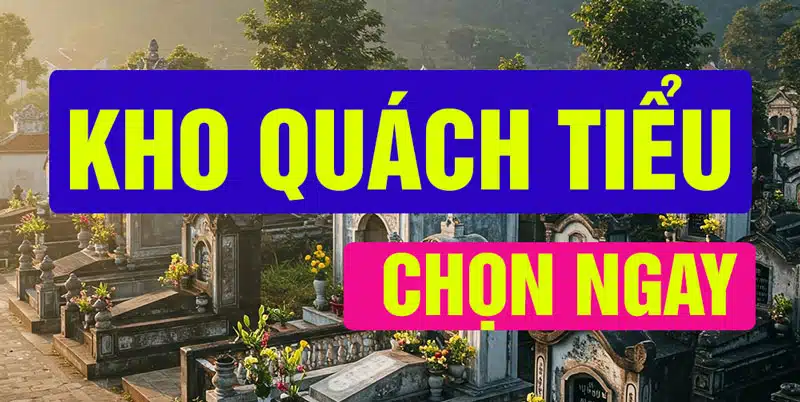 Chọn kho quách tiểu sành ngay