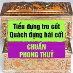 Kích thước tiểu đựng tro cốt, quách đựng hài cốt chuẩn phong thủy cho sang cát, cải táng