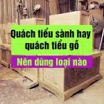 Ưu nhược điểm của quách tiểu gỗ và quách tiểu sành