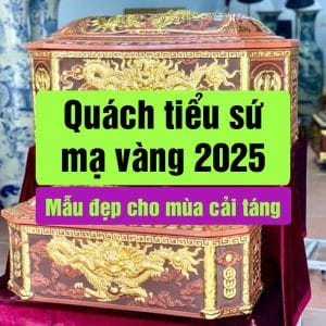 Quách Tiểu Sứ Mạ Vàng, Các Mẫu đẹp Cho Mua Cải Táng