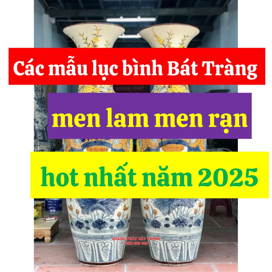 Các mẫu lục bình Bát Tràng men lam men rạn hot nhất 2025