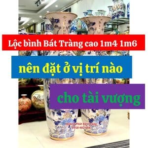 Lộc bình Bát Tràng cao 1m4 1m6 nên đặt ở vị trí nào cho tài vượng