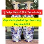 Lý do lục bình sứ Phúc Đức vẽ vàng được nhiều gia đình lựa chọn trưng bày năm 2025