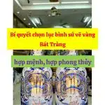 Bí quyết chọn lục bình sứ vẽ vàng Bát Tràng hợp mệnh, hợp phong thủy