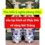 Tìm hiểu ý nghĩa phong thủy của lục bình sứ Phúc Đức vẽ vàng Bát Tràng