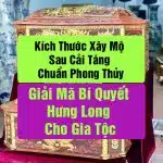 Kích Thước Xây Mộ Sau Cải Táng Chuẩn Phong Thủy. Giải Mã Bí Quyết Hưng Long Cho Gia Tộc