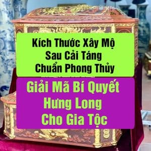 Kích Thước Xây Mộ Sau Cải Táng Chuẩn Phong Thủy. Giải Mã Bí Quyết Hưng Long Cho Gia Tộc