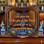 Cách phân biệt đồ thờ gốm sứ Bát Tràng chính gốc và hàng kém chất lượng