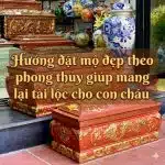 Hướng đặt mộ đẹp theo phong thủy giúp mang lại tài lộc cho con cháu