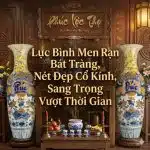 Lục Bình Men Rạn Bát Tràng, Nét Đẹp Cổ Kính, Sang Trọng Vượt Thời Gian
