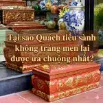 Tại sao Quách tiểu sành không tráng men lại được ưa chuộng nhất?