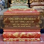 Tổng hợp các mẫu Quách tiểu dát vàng cao cấp, Kiệt tác tâm linh từ bàn tay nghệ nhân