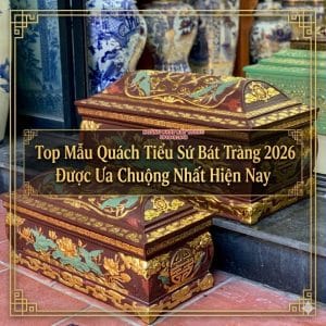 Mua Quách Tiểu Sứ Bát Tràng Ở Đâu Uy Tín, Giá Tốt 2026?