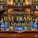 Mua đồ thờ gốm sứ Bát Tràng ở Ninh Bình