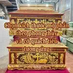 Chọn kích thước mộ phần theo phong thủy và cỡ quách tiểu tương ứng