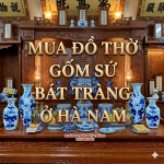 Mua đồ thờ gốm sứ Bát Tràng ở Hà Nam