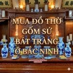 Mua đồ thờ gốm sứ Bát Tràng ở Bắc Ninh
