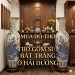 Mua đồ thờ gốm sứ Bát Tràng ở Hải Dương