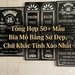 Tổng Hợp 50+ Mẫu Bia Mộ Bằng Sứ Đẹp, Chữ Khắc Tinh Xảo Nhất