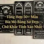 Tổng Hợp 50+ Mẫu Bia Mộ Bằng Sứ Đẹp, Chữ Khắc Tinh Xảo Nhất