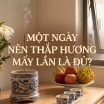 Một Ngày Nên Thắp Hương Mấy Lần Là Đủ?