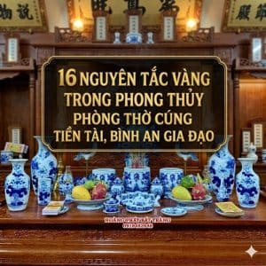 16 Nguyên Tắc Vàng Trong Phong Thủy Phòng Thờ Cúng Đón Tiền Tài, Bình An Gia Đạo