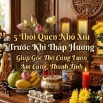 5 Thói Quen Nhỏ Xíu Trước Khi Thắp Hương Giúp Góc Thờ Cúng Luôn Ấm Cúng, Thanh Tịnh