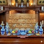 Bí quyết chọn vị trí và hướng đặt bàn thờ chuẩn nhất
