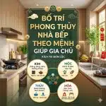 Bố Trí Phong Thủy Nhà Bếp Theo Mệnh Giúp Gia Chủ Kích Tài Đón Lộc