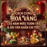 Cách Cúng Hoá Vàng (Tạ Năm Mới) Tươm Tất & Bài Văn Khấn Chi Tiết