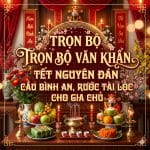 Trọn Bộ Văn Khấn Tết Nguyên Đán Cầu Bình An, Rước Tài Lộc Cho Gia Chủ
