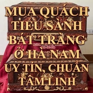 mua quach tieu sanh bat trng o ha nam uy tin chuan tam linh