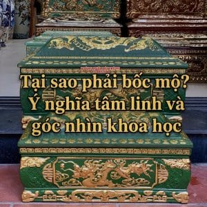 Tại sao phải bốc mộ? Ý nghĩa tâm linh và góc nhìn khoa học
