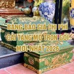 Bảng báo giá chi phí cải táng mộ trọn gói mới nhất 2026