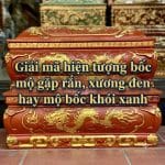 Giải mã hiện tượng bốc mộ gặp rắn, xương đen hay mộ bốc khói xanh