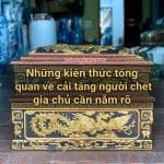 Những kiến thức tổng quan về cải táng người chết gia chủ cần nắm rõ