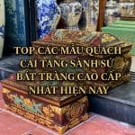 Top các mẫu quách cải táng sành sứ Bát Tràng cao cấp nhất hiện nay