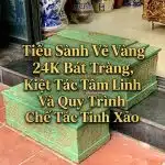 Tiểu Sành Vẽ Vàng 24K Bát Tràng, Kiệt Tác Tâm Linh Và Quy Trình Chế Tác Tinh Xảo