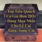 Top Tiểu Quách Có Giá Hơn 20Tr Đáng Mua Nhất Cho Lễ Cải Táng, Sang Cát